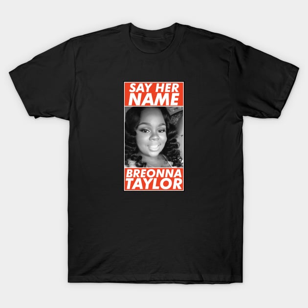 Breonna Taylor, Say Her Name , Justice for Breonna Taylor T-Shirt by VanTees